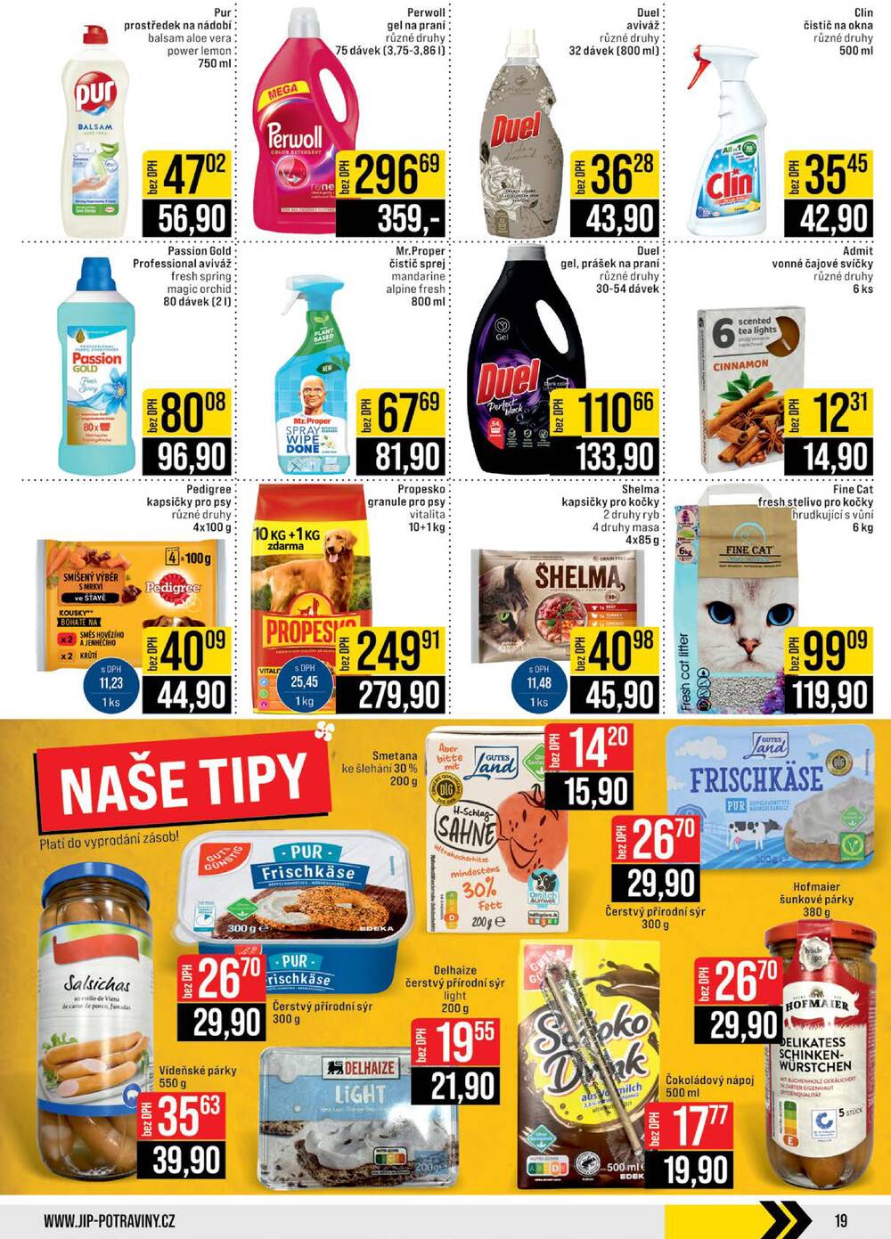 JIP Cash & Carry Brno, Praha, Ostrava, Jilemnice, Pardubice, Ostrava, Karlovy Vary, Olomouc a Zlín od 18.2. do 24.2.2026