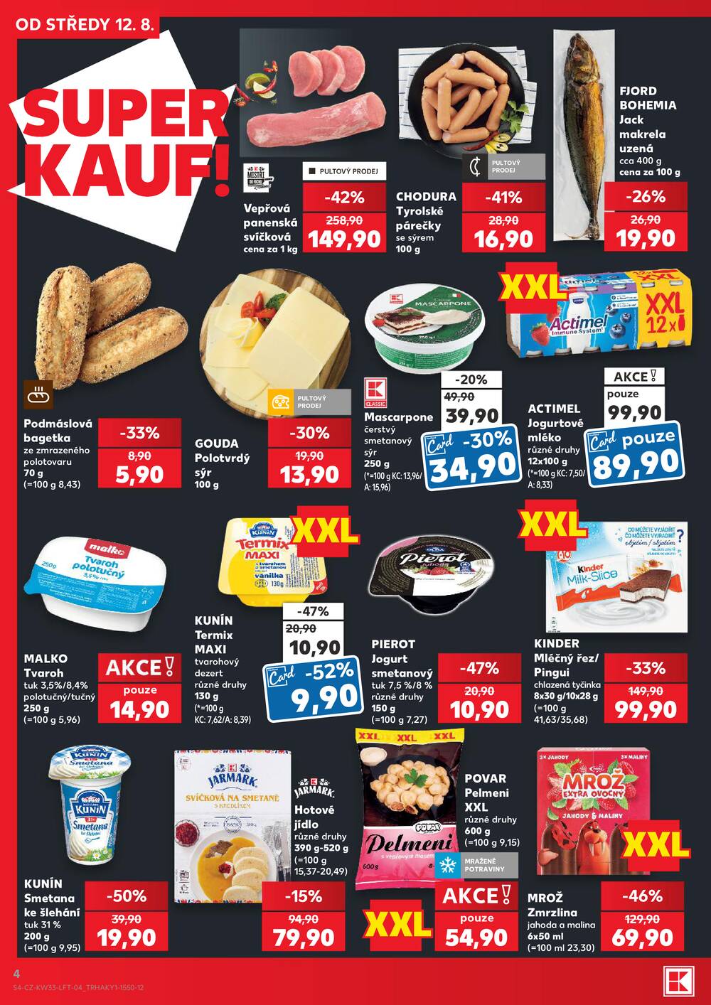 Leták Kaufland - Kaufland 12.8. - 18.8. - Kaufland - Praha - Horní Měcholupy - strana 4 Leták Kaufland - Kaufland 12.8. - 18.8. - Kaufland - Praha - Horní Měcholupy - strana 4