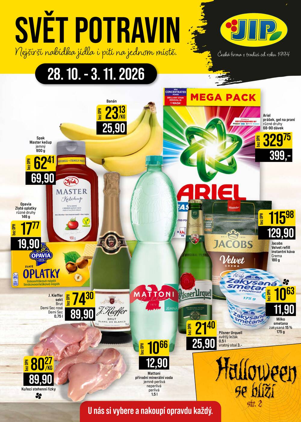 Leták JIP - JIP Cash & Carry Brno, Praha, Ostrava, Jilemnice, Pardubice, Ostrava, Karlovy Vary, Olomouc a Zlín od 28.10. do 3.11.2026 - strana 1 Leták JIP - JIP Cash & Carry Brno, Praha, Ostrava, Jilemnice, Pardubice, Ostrava, Karlovy Vary, Olomouc a Zlín od 28.10. do 3.11.2026 - strana 1
