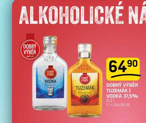 DOBRÝ VÝBĚR TUZEMÁK | VODKA 37,5% 0,2l