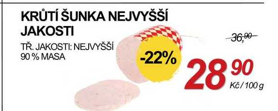 KRŮTÍ ŠUNKA NEJVYŠŠÍ JAKOSTI TŘ. JAKOSTI: NEJVYŠŠÍ 90% MASA, 100 g