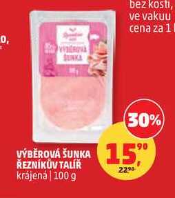 VÝBĚROVÁ ŠUNKA ŘEZNÍKŮV TALÍŘ krájená, 100 g 