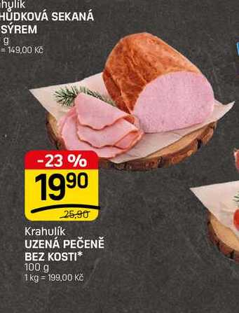 UZENÁ PEČENĚ BEZ KOSTI* 100 g 