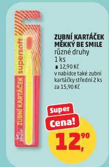 ZUBNÍ KARTÁČEK MĚKKÝ BE SMILE různé druhy, 1 ks  