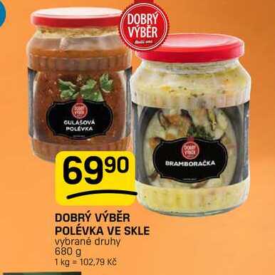 DOBRÝ VÝBĚR POLÉVKA VE SKLE vybrané druhy 680 g 