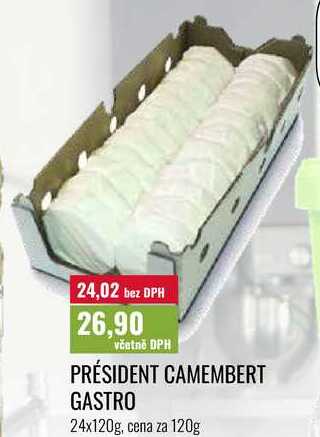 PRÉSIDENT CAMEMBERT GASTRO, 24x120g, cena za 120g