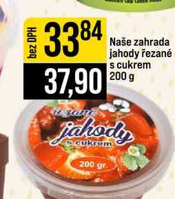 Naše zahrada jahody řezané s cukrem 200 g