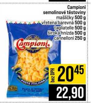 Campioni semolinové těstoviny mašličky 500 g vřetena barevná 500 g tagliatelle 500 g široká hnízda 500 g cannelloni 250 g