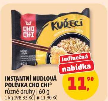 INSTANTNÍ NUDLOVÁ POLÉVKA CHO CHI různé druhy, 60 g 