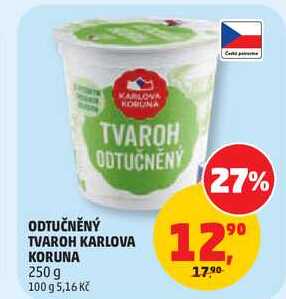 ODTUČNĚNÝ TVAROH KARLOVA KORUNA, 250 g