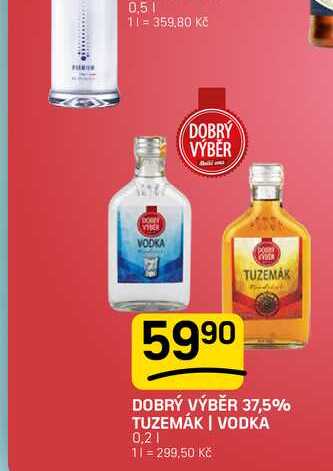 DOBRÝ VÝBĚR 37,5% TUZEMÁK | VODKA 0,2l