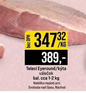 Telecí Eyeround kýta váleček bal. cca 1-2 kg 1kg