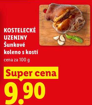 KOSTELECKÉ UZENINY Šunkové koleno s kostí, cena za 100 g 
