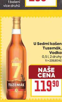 U Sedmi kašen Tuzemák, Vodka 0,5l