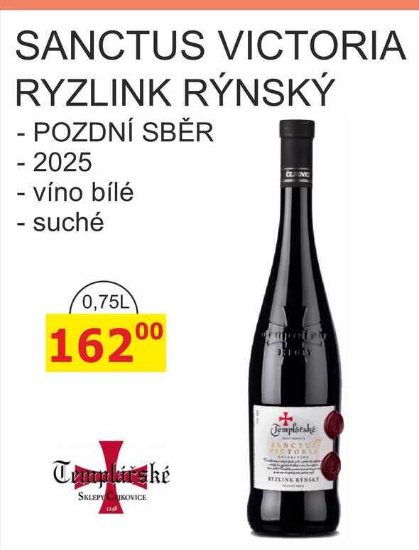 Templářské sklepy 0,75l SANCTUS VICTORIA RYZLINK RÝNSKÝ - POZDNÍ SBĚR 2025, víno bílé, suché 