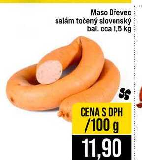 Maso Dřevec salám točený slovenský bal. cca 1,5 kg 100g