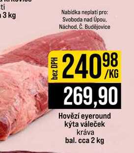 Hovězí eyeround kýta váleček kráva bal. cca 2 kg 1kg