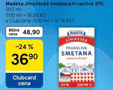 Madeta Jihočeská Smetana trvanlivá 31% 250 ml (100 ml 19,56 Kč) s Clubcard: (100 ml = 14.76 Kč) Běžná cena 48,90 MADETA -24% 3690 Clubcard cena JIHOČESKA TRVANLIVA SMETANA skveld ke chan 31% 250 ml e