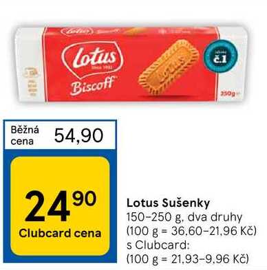 lotus Biscoff Běžná 54,90 cena 90 24.⁹⁰ Clubcard cena Botas While č.1 UMPRET 250g Lotus Sušenky 150-250 g, dva druhy (100 g 36,60-21,96 Kč) s Clubcard: (100 g = 21,93-9.96 Kč)
