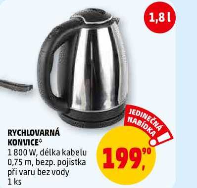 RYCHLOVARNÁ KONVICE 1800 W, délka kabelu 0,75 m, bezp. pojistka při varu bez vody, 1 ks