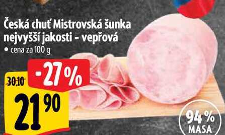 Česká chuť Mistrovská šunka nejvyšší jakosti - vepřová, cena za 100 g 