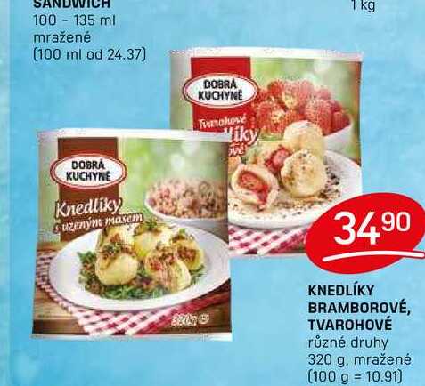 KNEDLÍKY BRAMBOROVÉ, TVAROHOVÉ různé druhy 320 g, mražené 