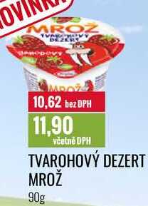 TVAROHOVÝ DEZERT MROŽ 90g 