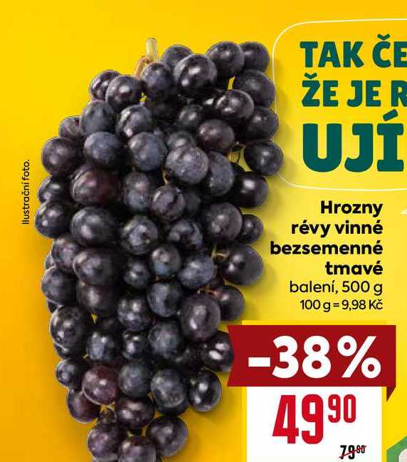 Hrozny révy vinné bezsemenné tmavé balení, 500 g 100 g = 9,98 Kč -38% 4990 79.00 