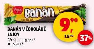 BANÁN V ČOKOLÁDĚ ENJOY, 45 g 