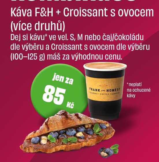 Káva F&H  ve vel. S, M nebo čaj/čokoládu dle výběru+ Croissant s ovocem (100-125 g)