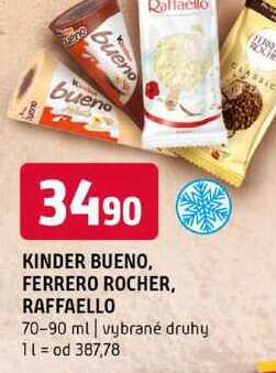 KINDER BUENO, FERRERO ROCHER, RAFFAELLO 70-90 ml vybrané druhy 