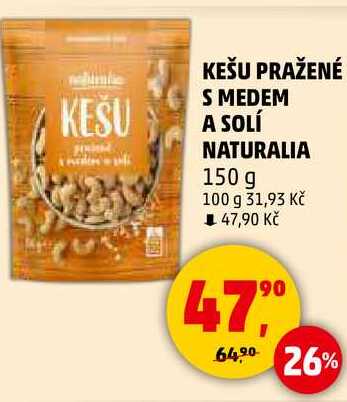 KEŠU PRAŽENÉ S MEDEM A SOLÍ NATURALIA, 150 g 