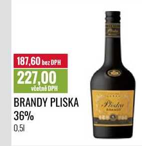 bez DPH 227,00 včetně DPH BRANDY PLISKA Blisku 36% 0,51 