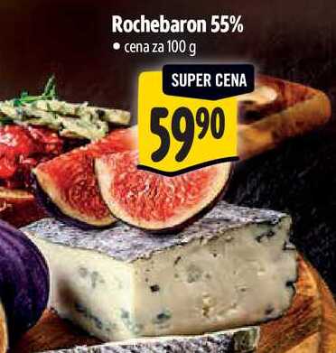 Rochebaron 55%, cena za 100 g 
