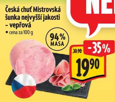 Česká chuť Mistrovská šunka nejvyšší jakosti - vepřová, cena za 100 g 