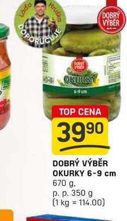 DOBRÝ VÝBĚR OKURKY 6-9 cm 670 g. p. p. 350 g