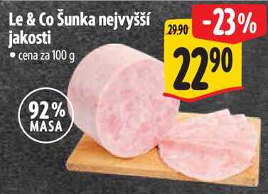 Le & Co Šunka nejvyšší jakosti, cena za 100 g 