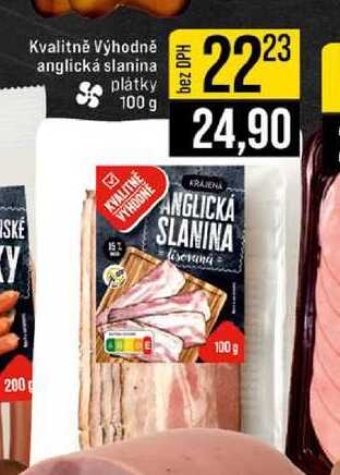 Kvalitně Výhodně anglická slanina plátky 100 g 