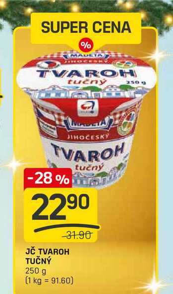 JČ TVAROH TUČNÝ 31.90 250 g 