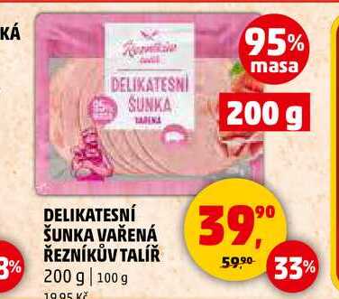 DELIKATESNÍ ŠUNKA VAŘENÁ ŘEZNÍKŮV TALÍŘ, 200 g