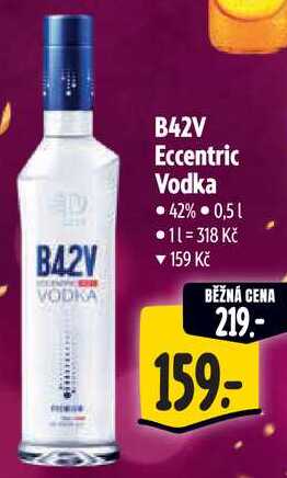 B42V Eccentric Vodka, 0,5 l v akci