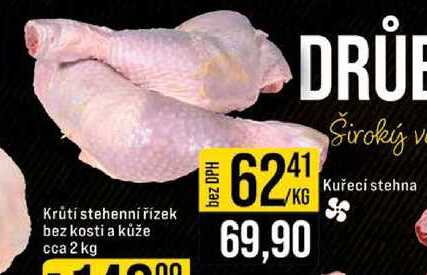 Krůtí stehenní řízek bez kosti a kůže cca 2 kg 1kg