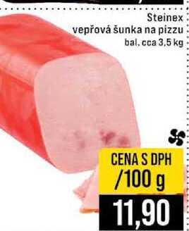 Steinex vepřová šunka na pizzu bal. cca 3,5 kg 100g