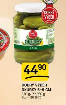 DOBRÝ VÝBĚR OKURKY 6-9 CM 670 g/PP 350 g 