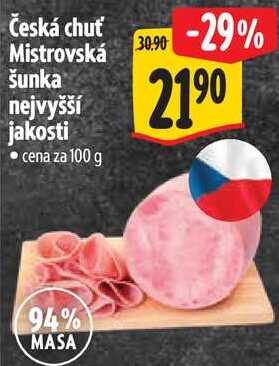 Česká chuť Mistrovská šunka nejvyšší jakosti, cena za 100 g