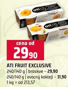 ATI FRUIT EXCLUSIVE 240/140 g broskve 240/140 g ovocný koktejl 