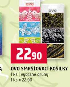 OVO SMRŠŤOVACÍ KOŠILKY 1 ks vybrané druhy 