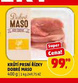 KRŮTÍ PRSNÍ ŘÍZKY DOBRÉ MASO, 400 g