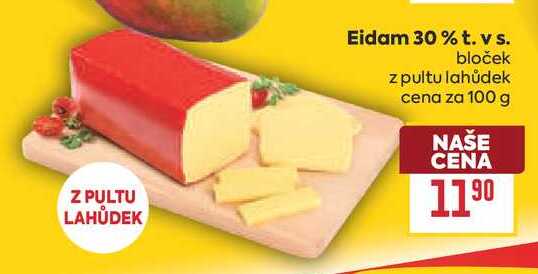 Eidam 30% t. vs. bloček z pultu lahůdek cena za 100 g