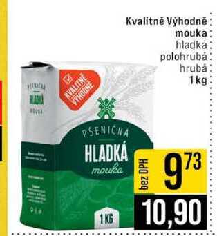 Kvalitně Výhodně mouka hladkȧ polohrubá hrubá 1 kg